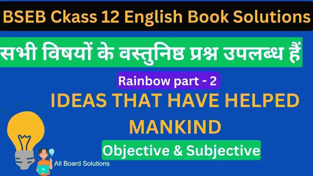 IDEAS THAT HAVE HELPED MANKIND Objective Question PDF Class 12th English 100 Marks Bihar Board